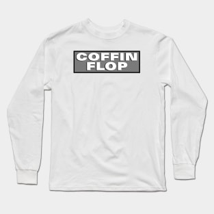 Coffin Flop Long Sleeve T-Shirt